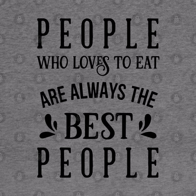 Kitchen Series: People Who Love to Eat Are Always the Best People by Jarecrow 